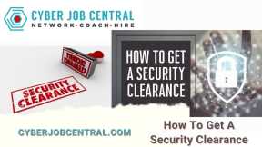 How Do I Get a Security Clearance - Cyber Job Central