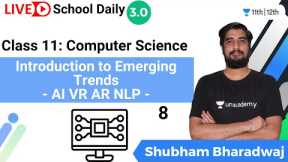 Class 11 | Introduction to Emerging Trends | AI VR AR NLP | Machine Learning | Shubham Bharadwaj