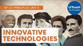 UTeach Computer Science AP CS Principles Unit 6: Innovative Technologies