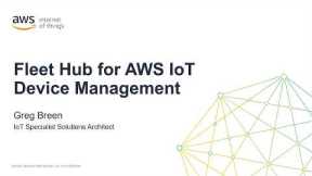 Get Started with Fleet Hub for AWS IoT Device Management - Configuration Pt 1 | Amazon Web Services