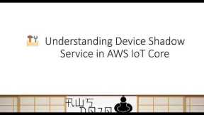 AWS Tutorials - Understanding Device Shadow Service in AWS IoT Core