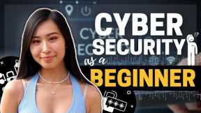 How to Get Into Cyber Security as a Beginner: Take These Steps to Start Your Cyber Security Career