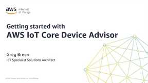 How to Get Started with AWS IoT Core Device Advisor | Amazon Web Services