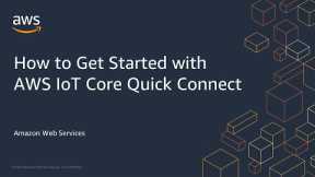 How to Get Started with AWS IoT Core Quick Connect