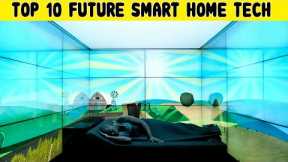 Top 10 Innovations and Future Tech You Need for Your Smart Home or Modern House