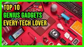 Top 10 Genius Gadgets That Every Tech Lover Would Crave To Buy