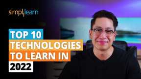 Top 10 Technologies To Learn In 2022 | Trending Technologies In 2022 | Simplilearn