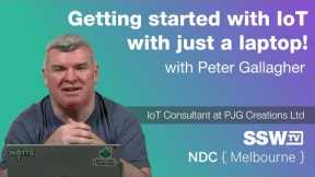 Getting started with IoT with just a laptop! Peter Gallagher | NDC Melbourne 2022