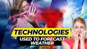 Top 6 Technologies Which Are Used To Forecast Weather / Technologies Used To Forecast Weather