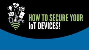 How To Secure Your IoT Devices