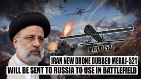 Shocking! Iran Unveils A New Loitering Munition Drone 'Meraj-521' , Will Be Sent To Russia This Week