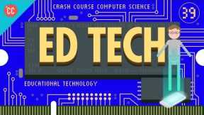 Educational Technology: Crash Course Computer Science #39