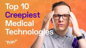 The Top 10 Super-Creepy Medical Technologies - The Medical Futurist
