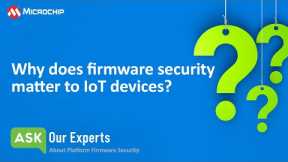 AOE | Platform Firmware Security: Why does firmware security matter to IoT devices?