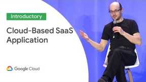 Best Practices in Building a Cloud-Based SaaS Application (Cloud Next '19)