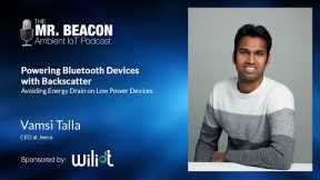 Powering Ambient IoT Bluetooth Devices with Backscatter | Mr. Beacon Podcast
