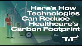 Here's How Technologies Can Reduce Healthcare's Carbon Footprint - The Medical Futurist