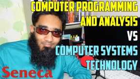 Computer Programming and Analysis VS Computer Systems Technology from Seneca College ?