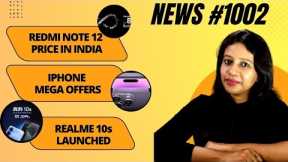 Redmi Note 12 Price in India, iPhone 13 Mega Offers, Whatsapp Super Update, Realme 10s #1002