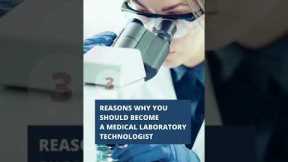 3 Reasons Why You Should Become a Medical Laboratory Technologist