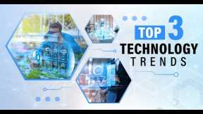 Top 3 Technology Trends