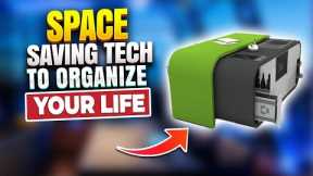 Space Saving tech to Organize your life