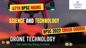 Drone Technology | Science And Technology | 67Th BPSC Mains | Chanakya BPSC Academy
