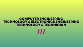 Computer Engineering Technology & Electronics Engineering Technology & Technician (1060/0064/0098)