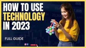 How to use technology in 2023 || Tech today