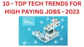 10 - Top Tech Trends For High Paying Jobs - 2023