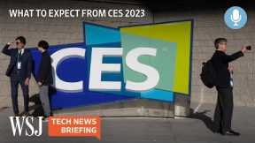 CES 2023: Tech Trends and Gadgets to Expect | Tech News Briefing Podcast | WSJ