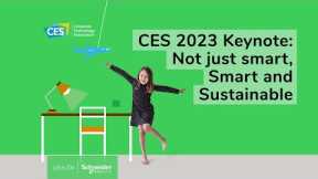 2023 Keynote: Not Just Smart, Smart and Sustainable Homes | Schneider Electric CES 2023