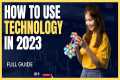 How to use technology in 2023 || Tech 
