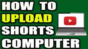 How To Upload YouTube Short From Computer ( The Best Way )
