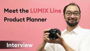 Panasonic LUMIX Line - Interview with Product Planner Koyama-san