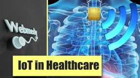 Top Uses of Internet of Things  (IoT) in Healthcare | IoMT Examples
