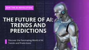 The Future of AI: Trends and Predictions