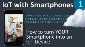 Turn YOUR SMARTPHONE into an IoT device in only 1 minute - IoT with Smartphones 1/5