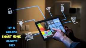 Top 10 Smart Home Gadgets 2023