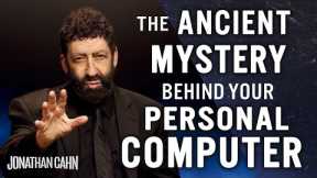 The Ancient Mystery Behind Your Personal Computer | Jonathan Cahn Special | The Return of The Gods