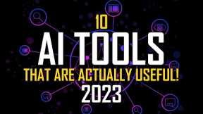 10 Useful AI Tools You'll Actually Want to Use! 2023