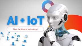 THE FUTURE OF IOT: Artificial Intelligence and Internet of Things - What to Expect in 2022