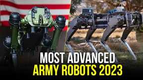 Future of Military Technology: The Most Advanced Army Robots of 2023