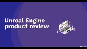 Unreal Engine product review | Part 1 | Technology Review