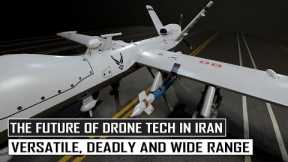 The Future of Drone Technology in Iran: Versatile, Deadly and Can Be Used For a Wide Range