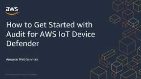 How to Get Started with Audit for AWS IoT Device Defender