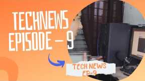TECH NEWS EPISODE - 9 | #technology #technewsupdates