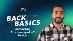 Back to Basics: Automating Provisioning of IoT Devices