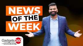 Gadgets 360 With Technical Guruji: News of the Week [July 1 2023]