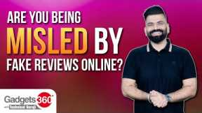 Gadgets 360 With Technical Guruji: Are You Being Misled by Fake Reviews Online?